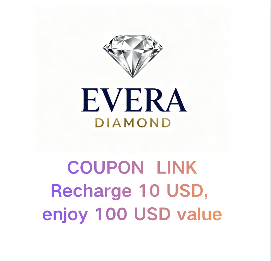 [Evera Diamond] COUPON LINk-- Recharge 10 USD, enjoy 100 USD value!